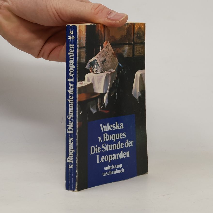 Valeska von Roques Die Stunde der Leoparden