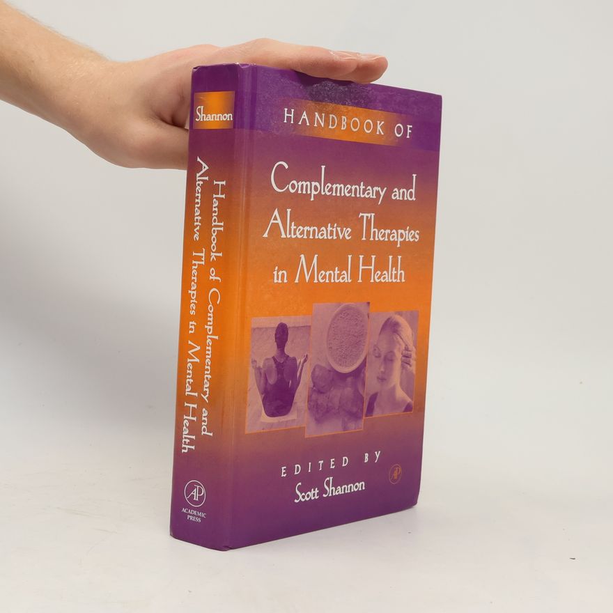 Scott M. Shannon Handbook of Complementary and Alternative Therapies in Mental Health