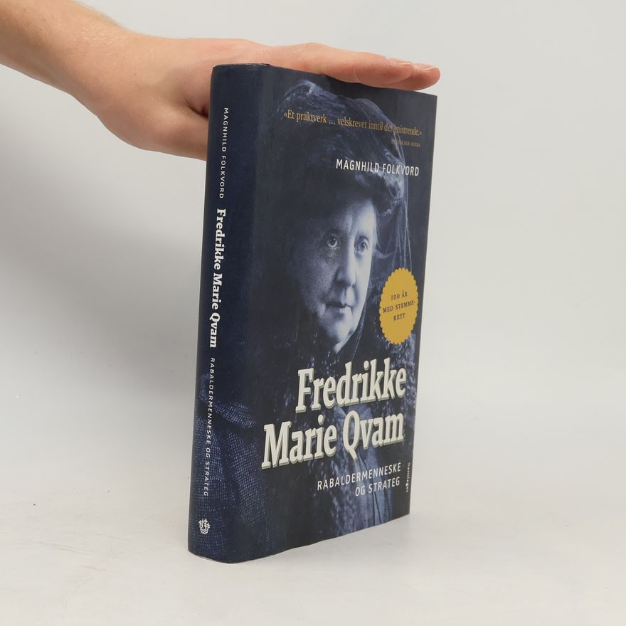 Magnhild Folkvord Fredrikke Marie Qvam - rabaldermenneske og strateg