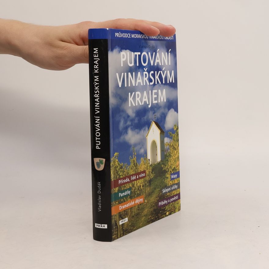 Vladislav Dudák Putování vinařským krajem : průvodce Moravskou vinařskou oblastí