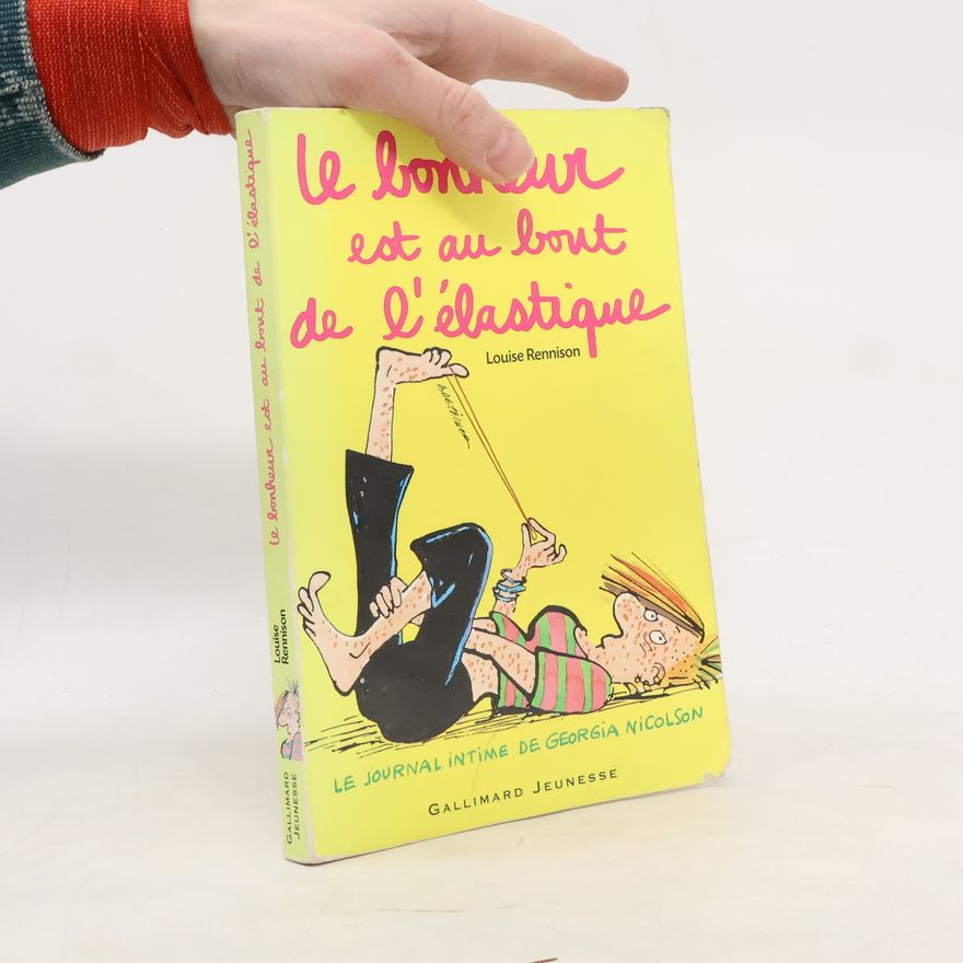 Louise Rennison Le bonheur est au bout de l'élastique