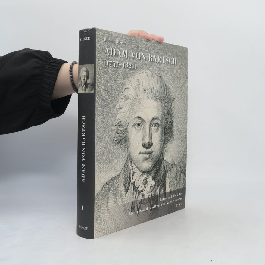 Rudolf Rieger Studien zur internationalen Architektur- und Kunstgeschichte - 2: Adam von Bartsch