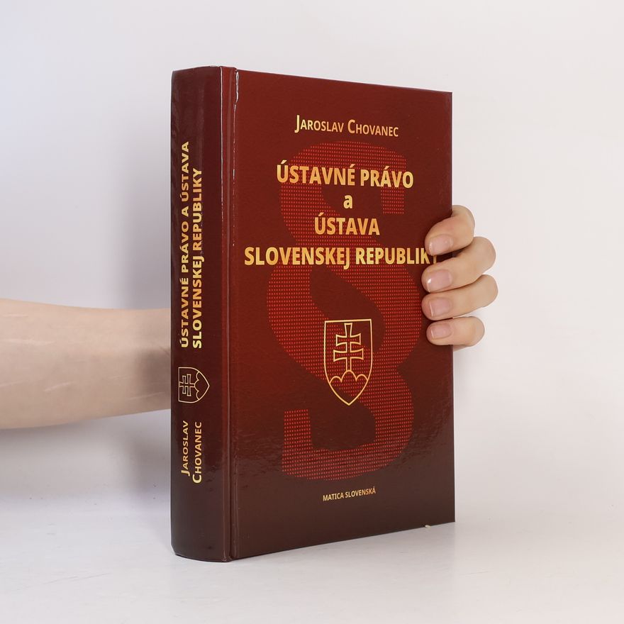 Jaroslav Chovanec Ústavné právo a Ústava Slovenskej republiky
