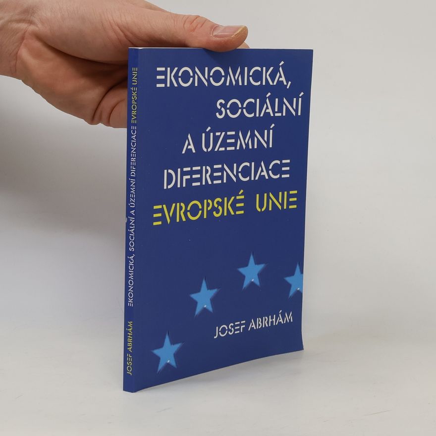 Josef Abrhám Ekonomická, sociální a územní diferenciace Evropské unie