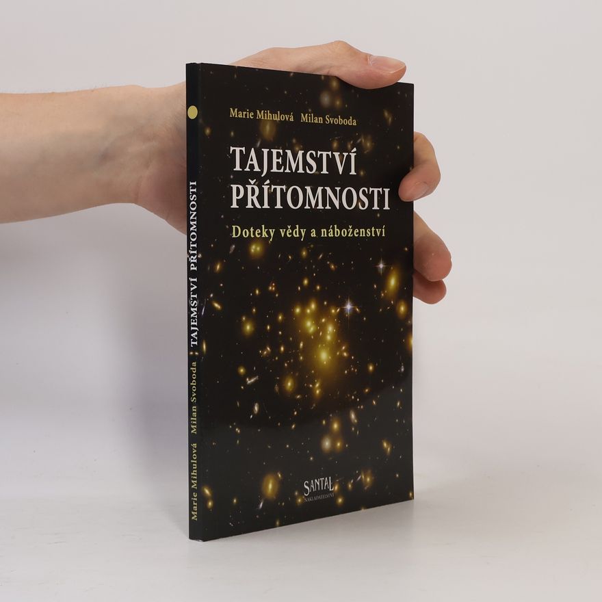 M. Mihulová Tajemství přítomnosti. Doteky vědy a náboženství