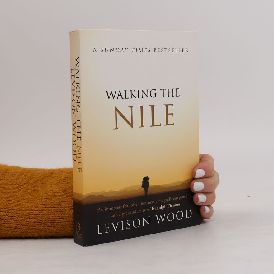 Levison Wood Walking the Nile