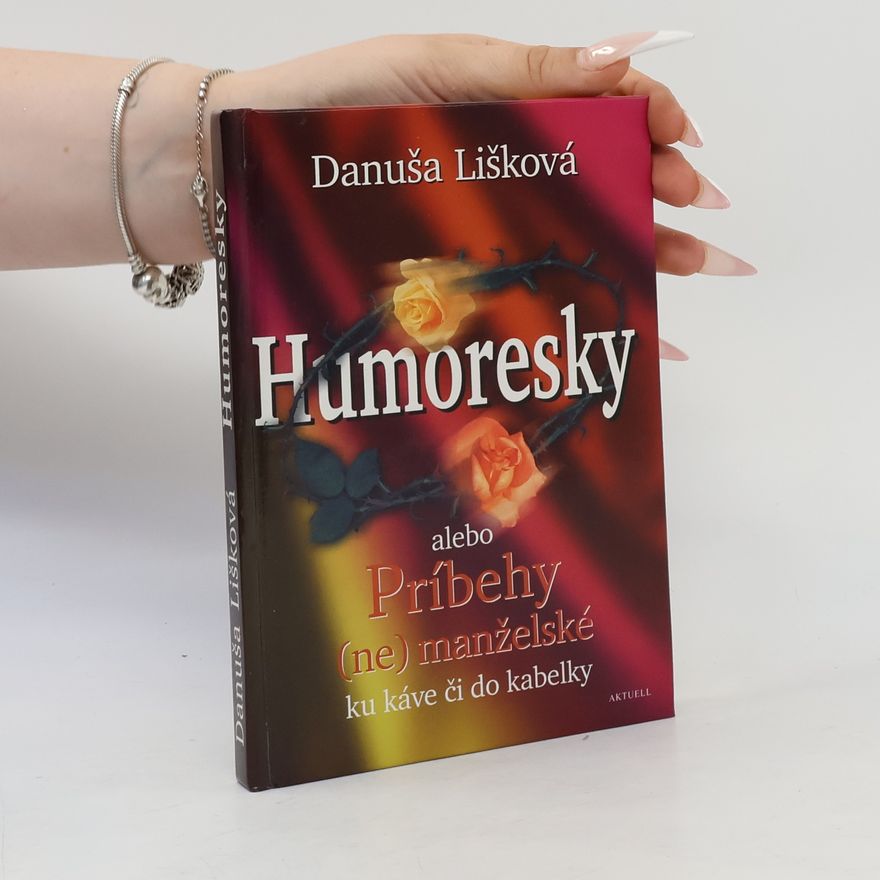 Danuša Lišková Humoresky alebo Príbehy (ne)manželské ku káve či do kabelky