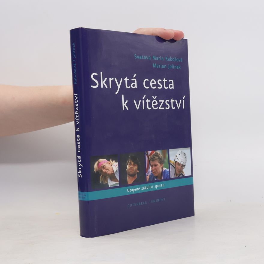 Marian Jelínek Skrytá cesta k vítězství : utajené zákulisí sportu