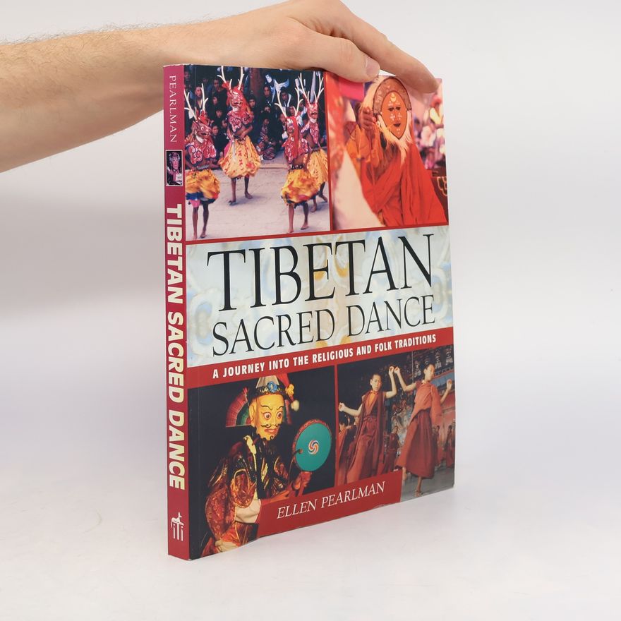 Ellen Pearlman Tibetan Sacred Dance: A Journey Into the Religious and Folk Traditions