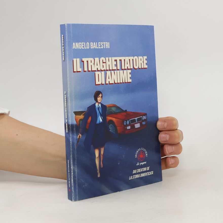 Angelo Balestri Le zagare: Il traghettatore di anime. Dai creatori de la storia dimenticata
