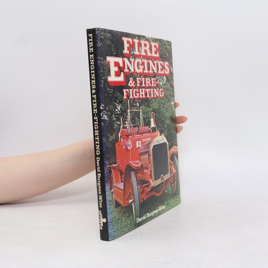 David Burgess-Wise Fire Engines and Fire-Fighting
