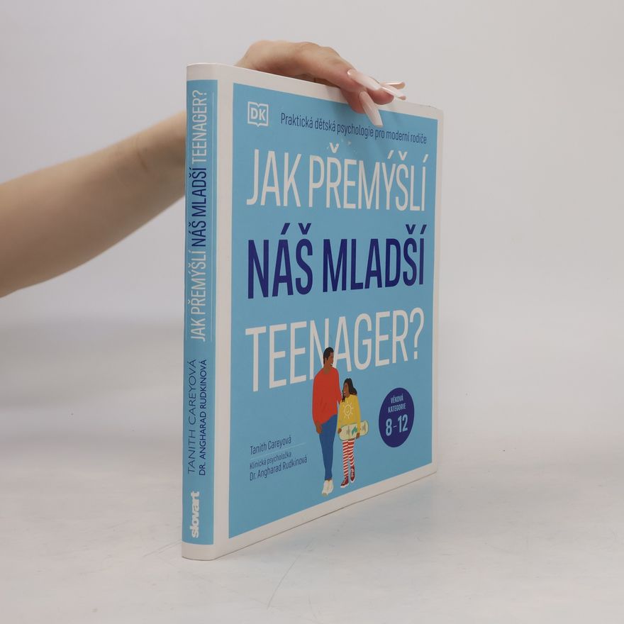 Tanith Carey Jak přemýšlí náš mladší teenager?