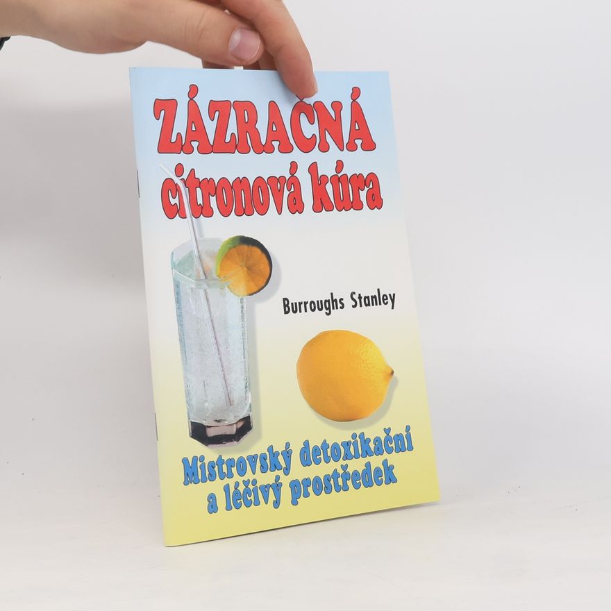 Stanley Burroughs Zázračná citronová kůra - Mistrovský detoxikační a léčivý prostředek