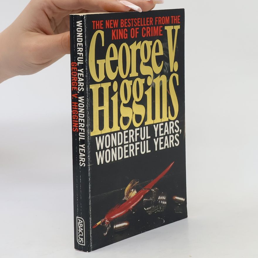 George V. Higgins Wonderful Years, Wonderful Years