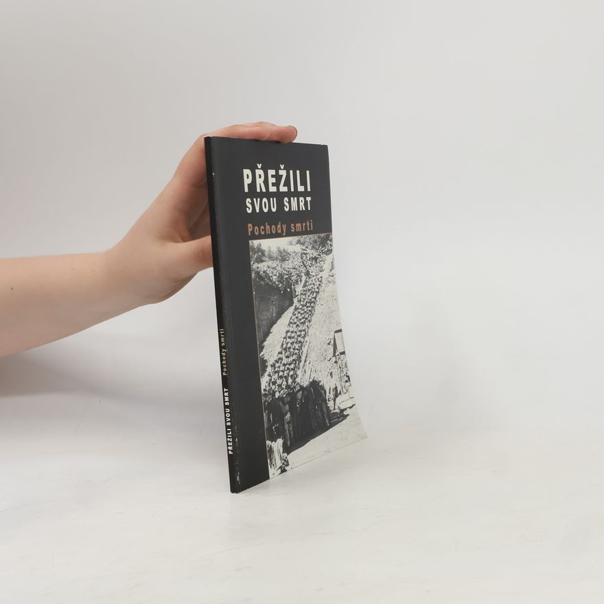 Autorenkollektiv Přežili svou smrt : Pochody smrti