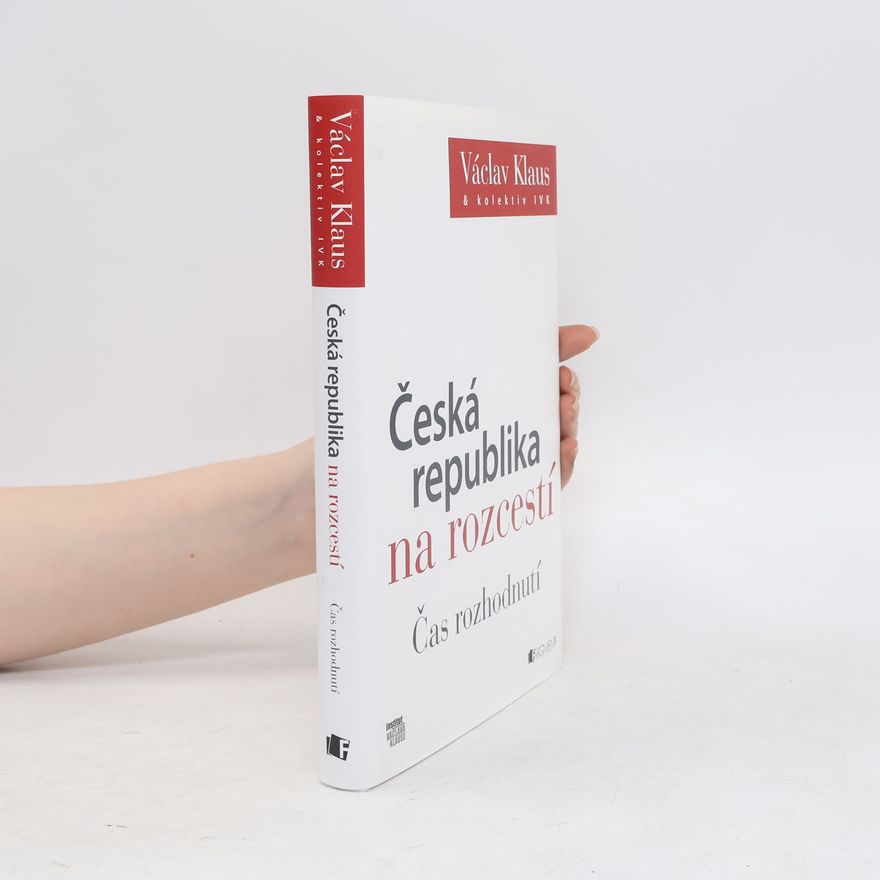 Václav Klaus Česká republika na rozcestí. Čas rozhodnutí