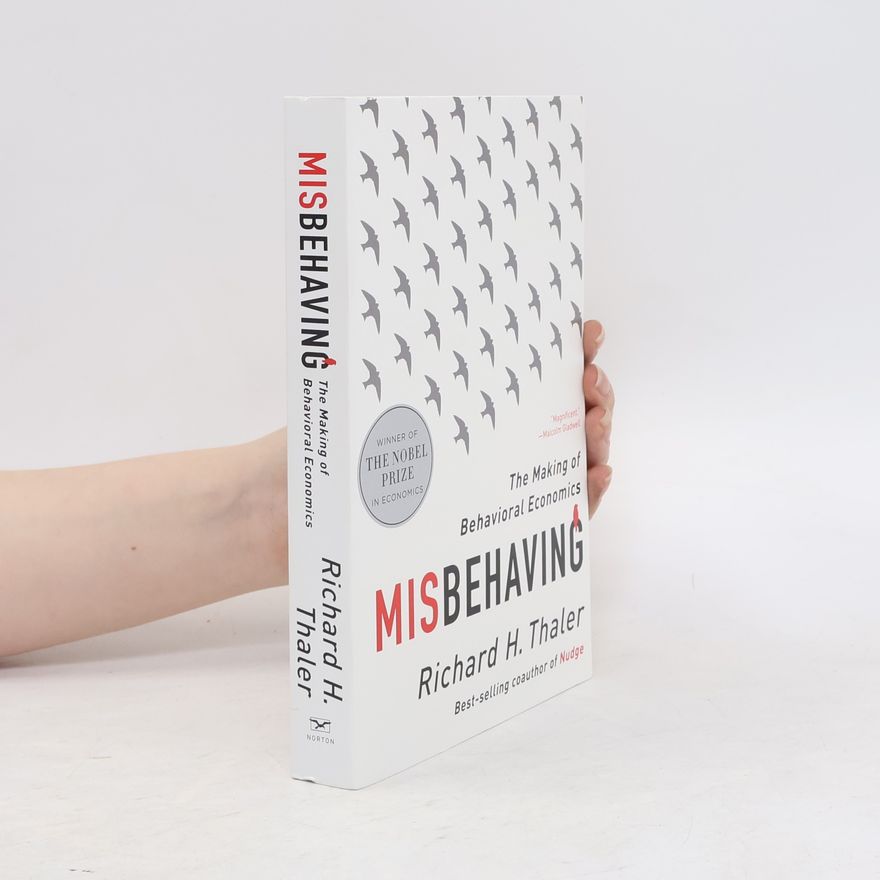 Richard Thaler Misbehaving - The Making of Behavioral Economics