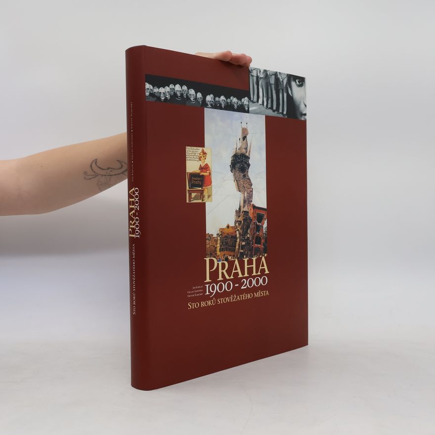 Jan Kaplan Praha 1900-2000: Sto roků stověžatého města