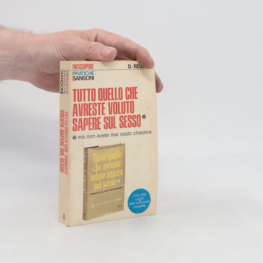 David Reuben Tutto quello che avreste voluto sapere sul sesso ... ma non avete mai osato chiedere