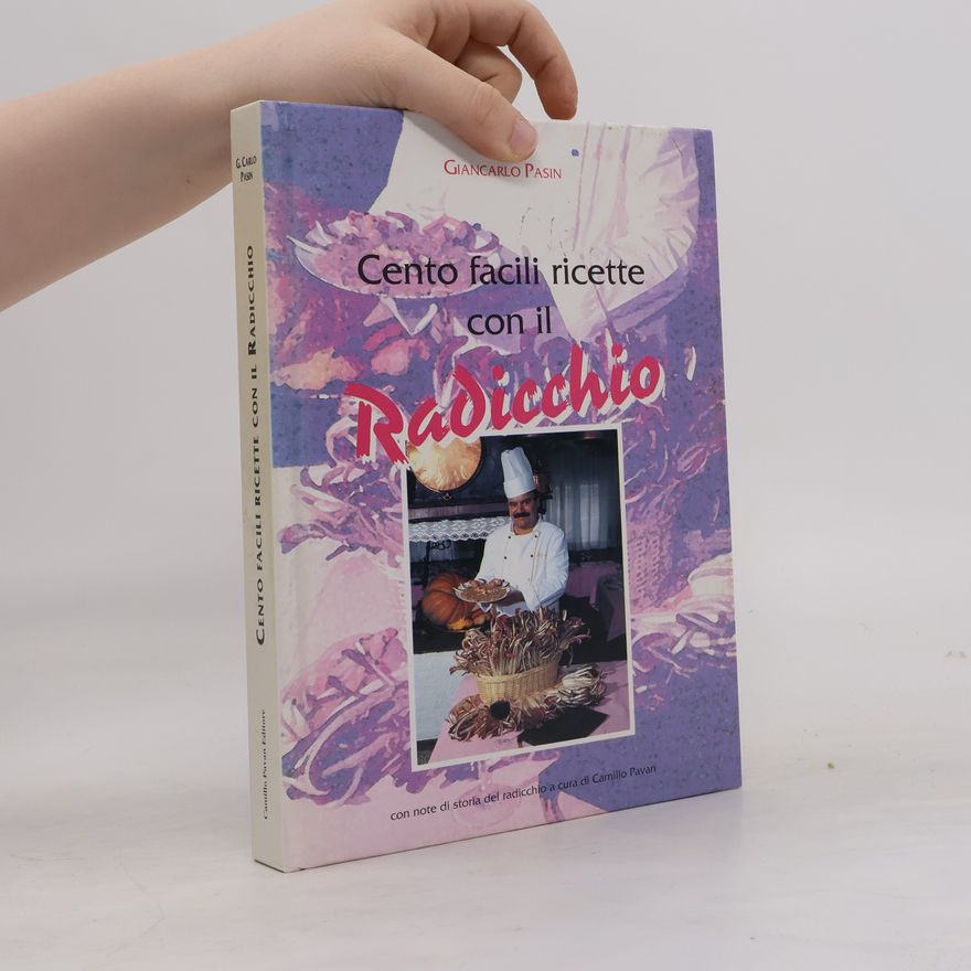 Giancarlo Pasin Cento facili ricette con il radicchio