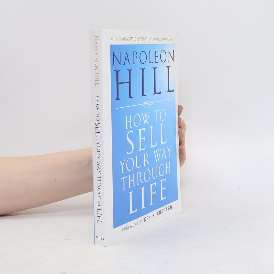 Napoleon Hill How To Sell Your Way Through Life