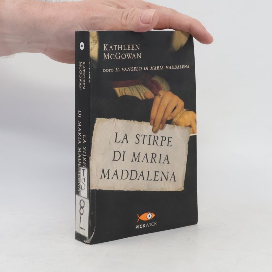 Kathleen McGowan La stirpe di Maria Maddalena
