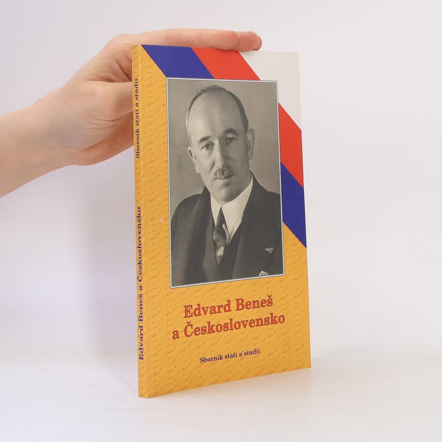 Josef Haubelt Edvard Beneš a Československo: Sborník statí a studií