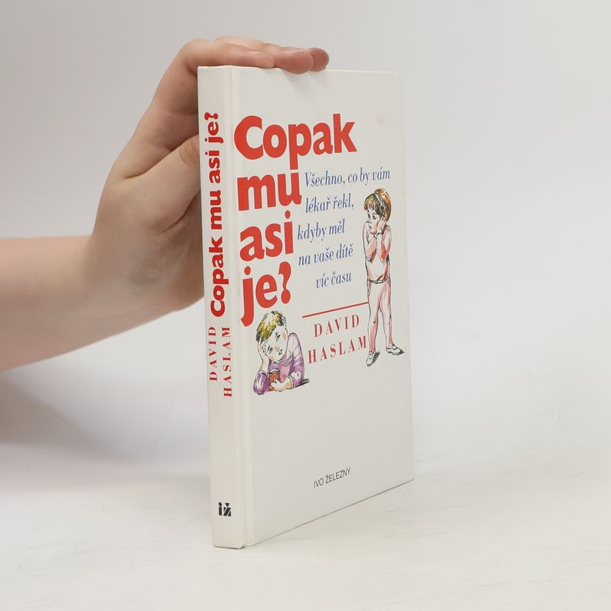 Sylva Kajdošová Copak mu asi je? : všechno, co by vám lékař řekl, kdyby měl na vaše dítě víc času