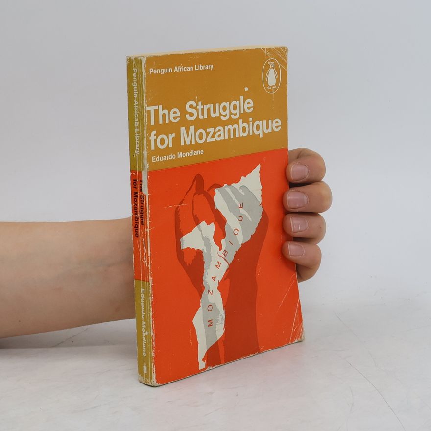 Eduardo Mondlane The Struggle for Mozambique