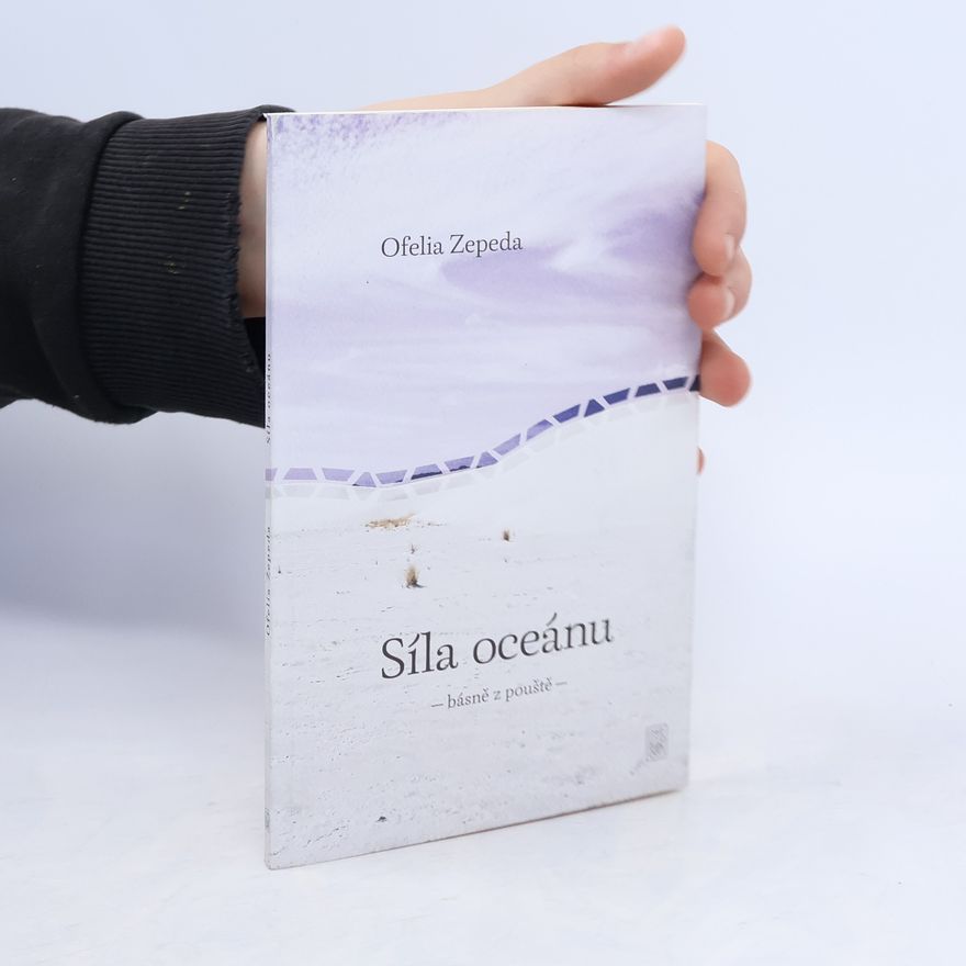 Ofelia Zepeda Síla oceánu - básně z pouště