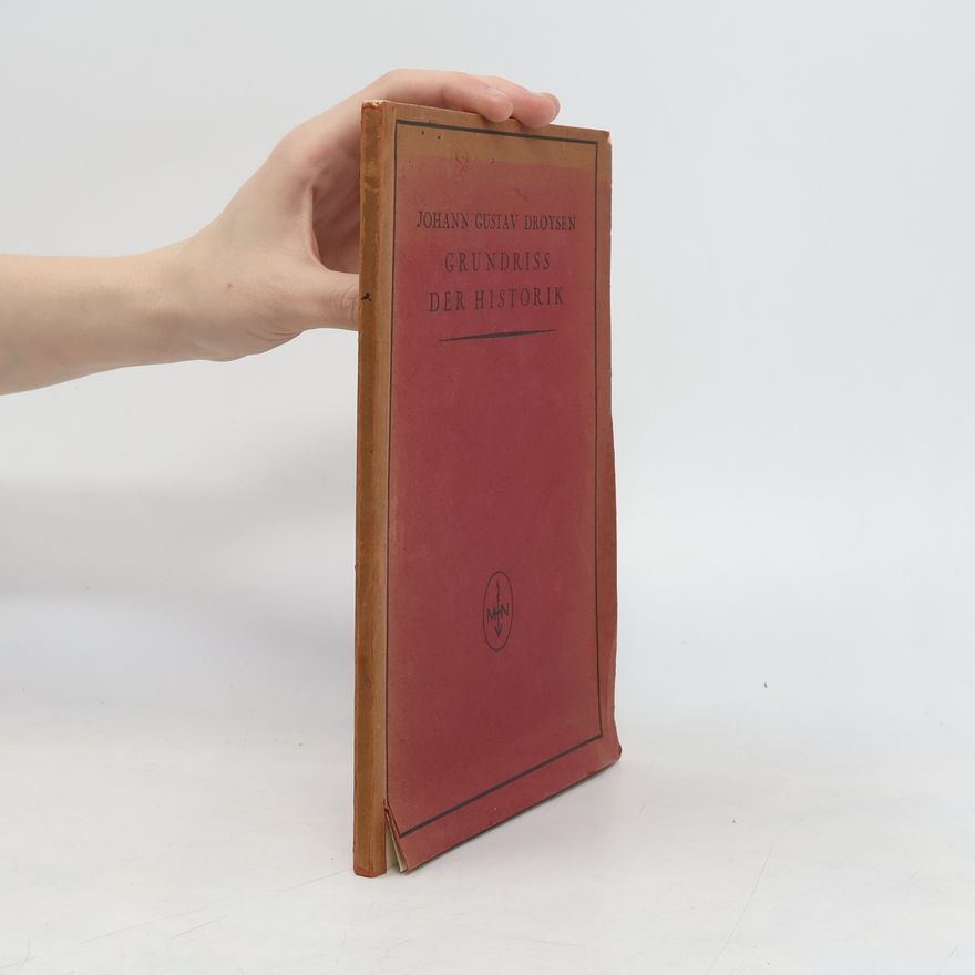 Johann Gustav Droysen Grundriss der Historik