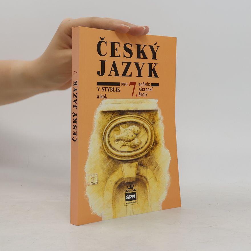 Vlastimil Styblík Český jazyk pro 7. ročník základní školy a pro odpovídající ročník víceletých gymnázií