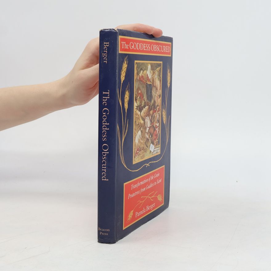 Pamela C. Berger The Goddess Obscured