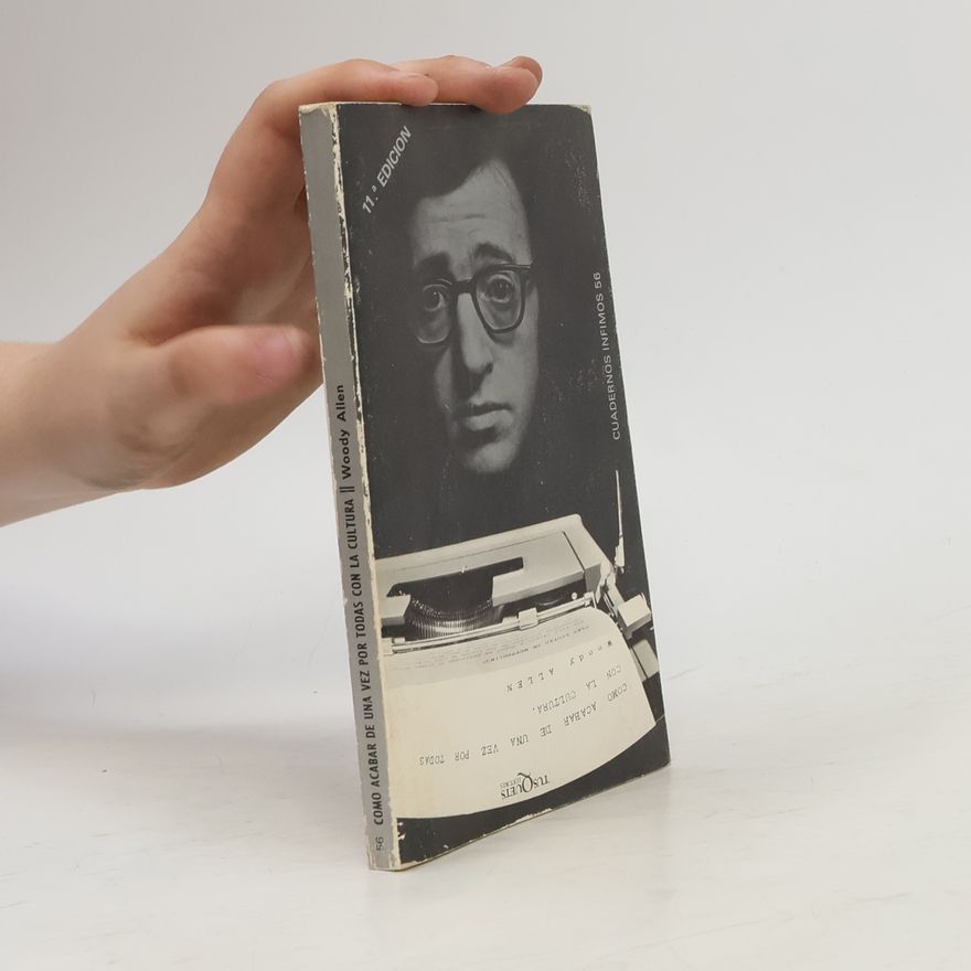 Woody Allen Como acabar de una vez por todas con la cultura