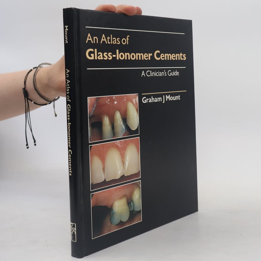 Graham J. Mount Clinical Techniques in Dentistry: An Atlas of Glass-Ionomer Cements