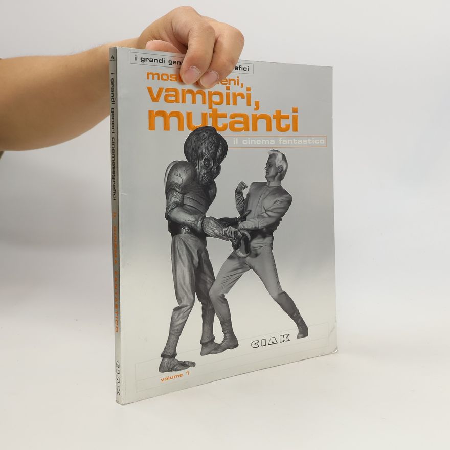 Kolektiv autorů Il cinema fantastico: Mostri, alieni, vampiri, mutanti