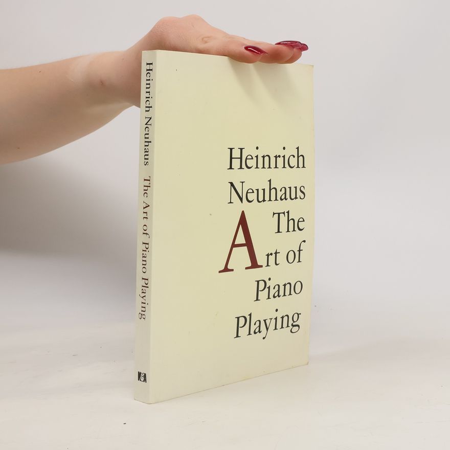 Genrikh Gustavovich Neĭgauz The Art of Piano Playing