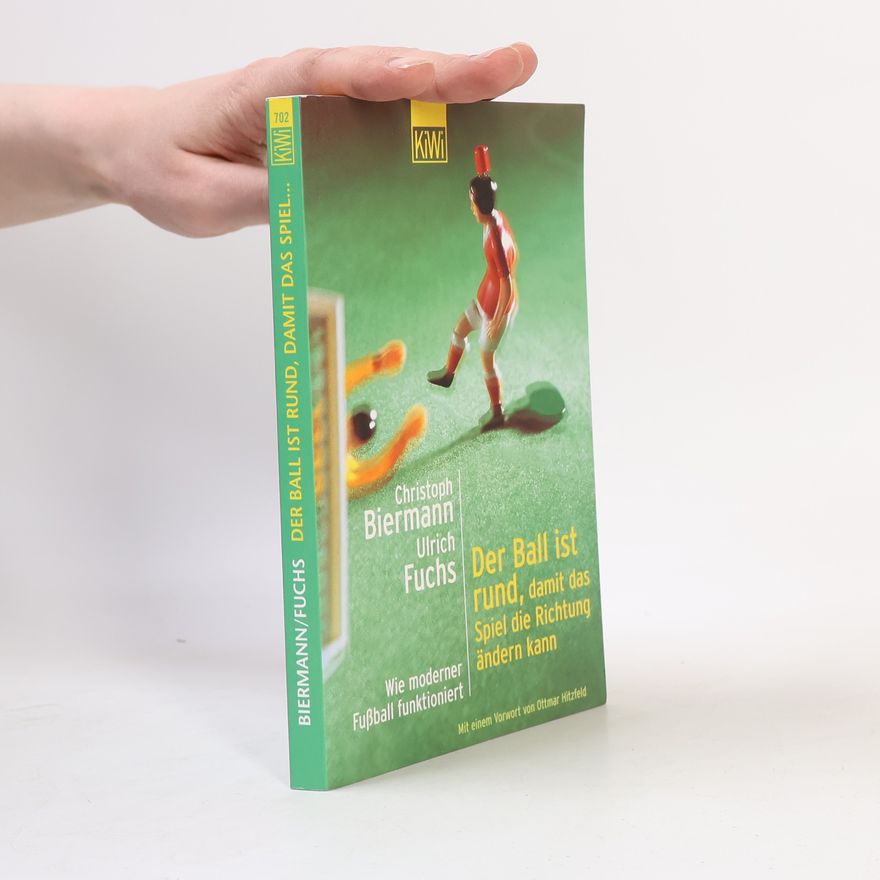 Christoph Biermann Der Ball ist rund, damit das Spiel die Richtung ändern kann