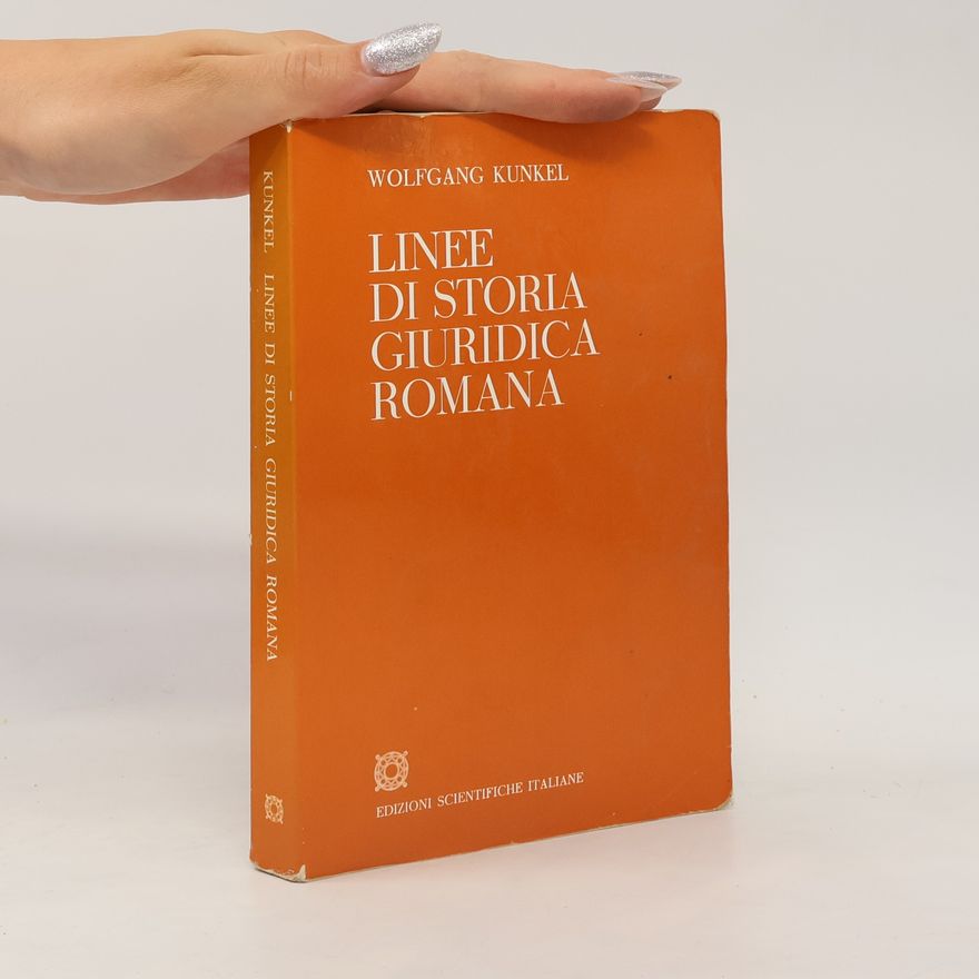 Wolfgang Kunkel Storia del pensiero giuridico: Linee di storia giuridica romana