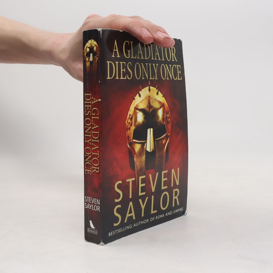 Steven Saylor A Gladiator Dies Only Once