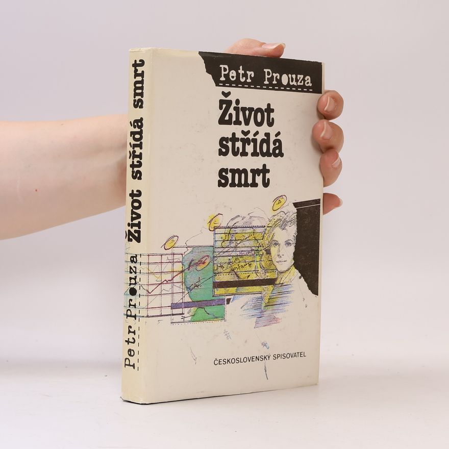 Petr Prouza Život střídá smrt
