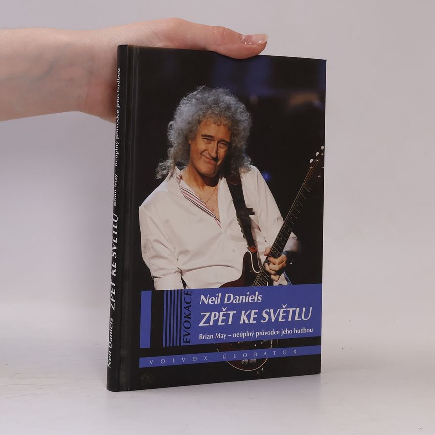 Neil Daniels Zpět ke světlu : Brian May – neúplný průvodce jeho hudbou