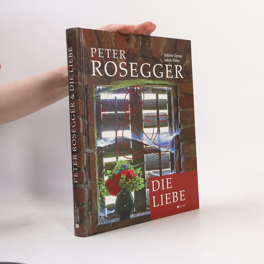 Sabine Derler Peter Rosegger & Die Liebe