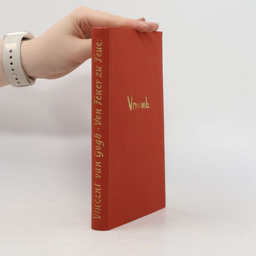 Various authors Vincent Van Gogh von Feuer zu Feuer