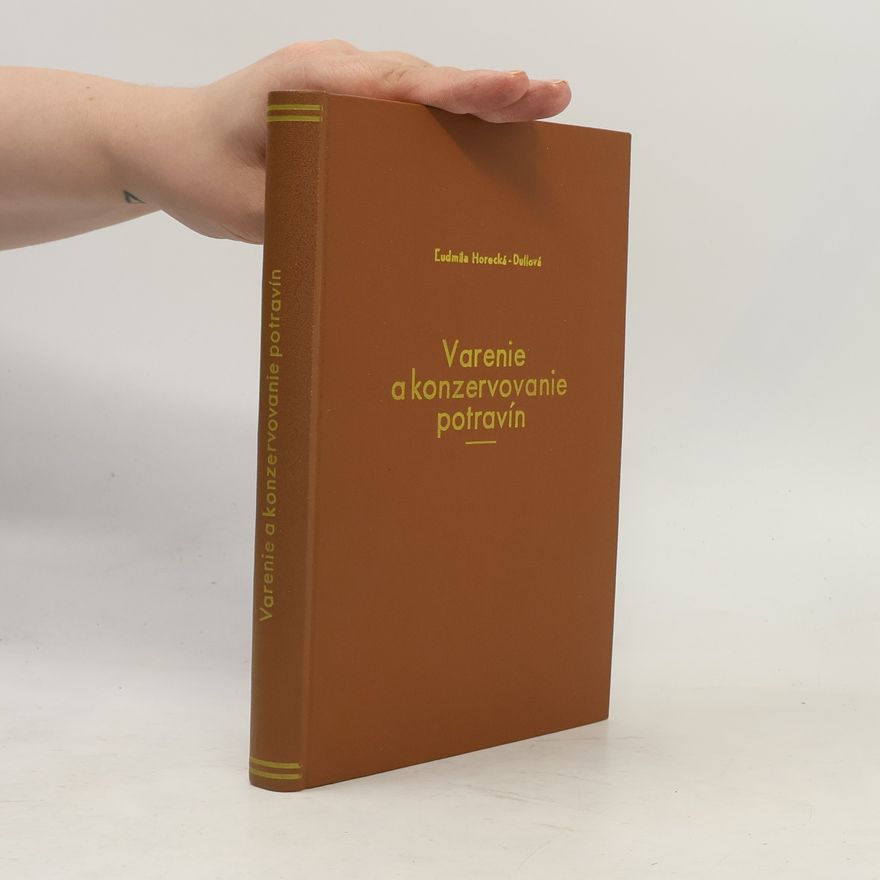Ľudmila Dullová-Horecká Varenie a konzervovanie potravín
