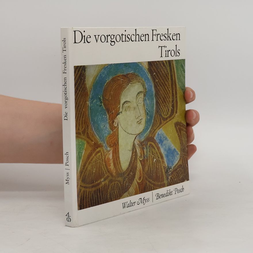 Walter Myss Die vorgotischen Fresken Tirols