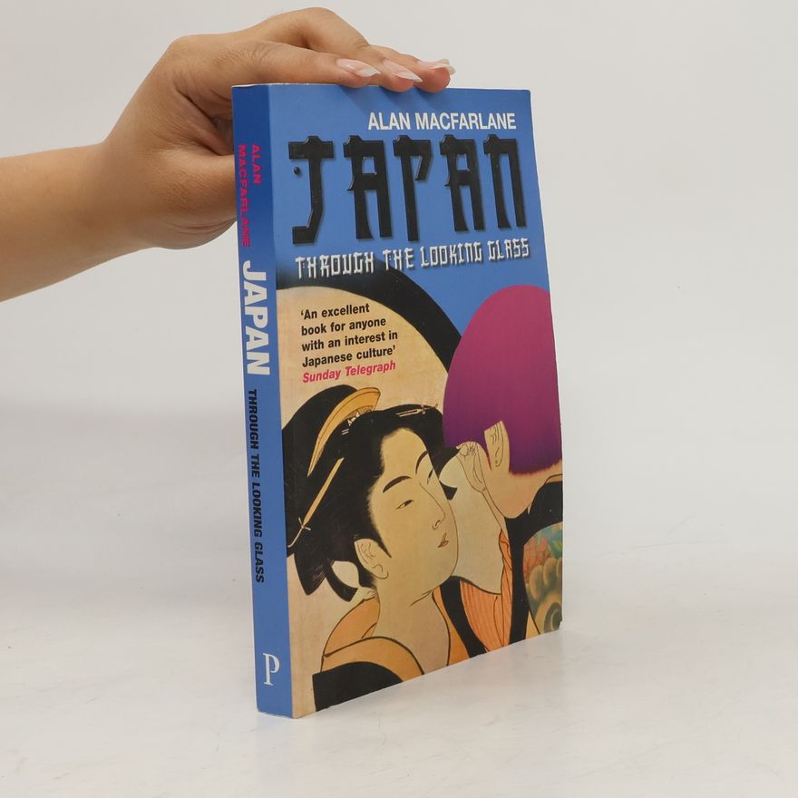 Alan Macfarlane Japan Through the Looking Glass