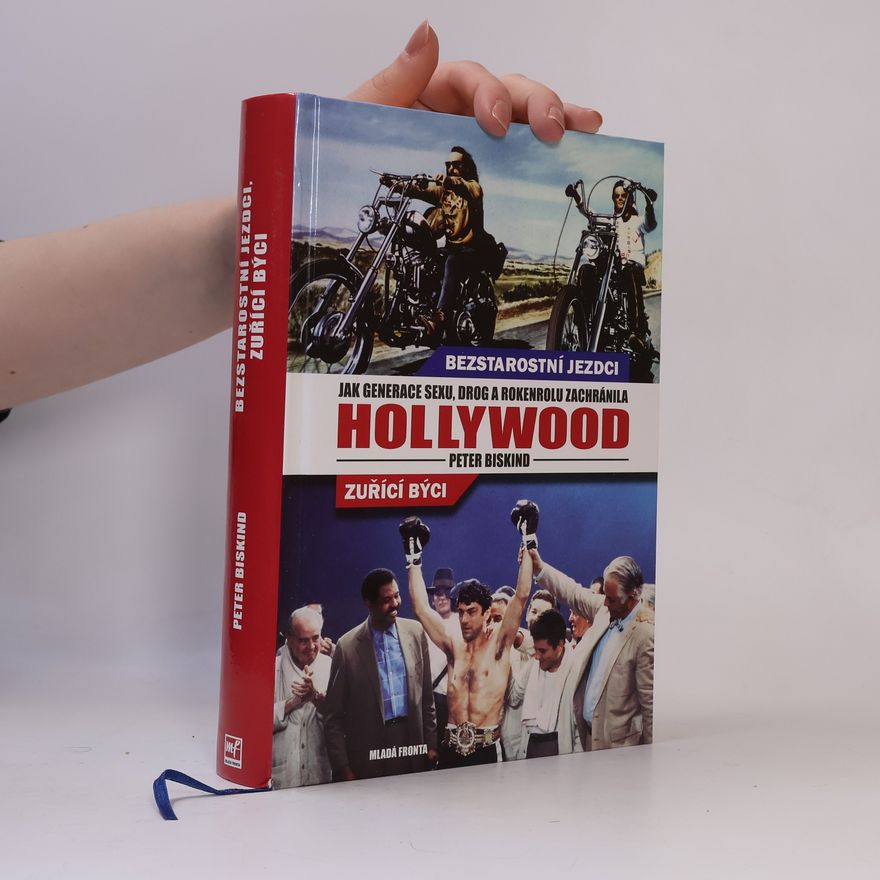Peter Biskind Bezstarostní jezdci, Zuřící býci. Jak generace sexu, drog a rokenrolu zachránila Hollywood.