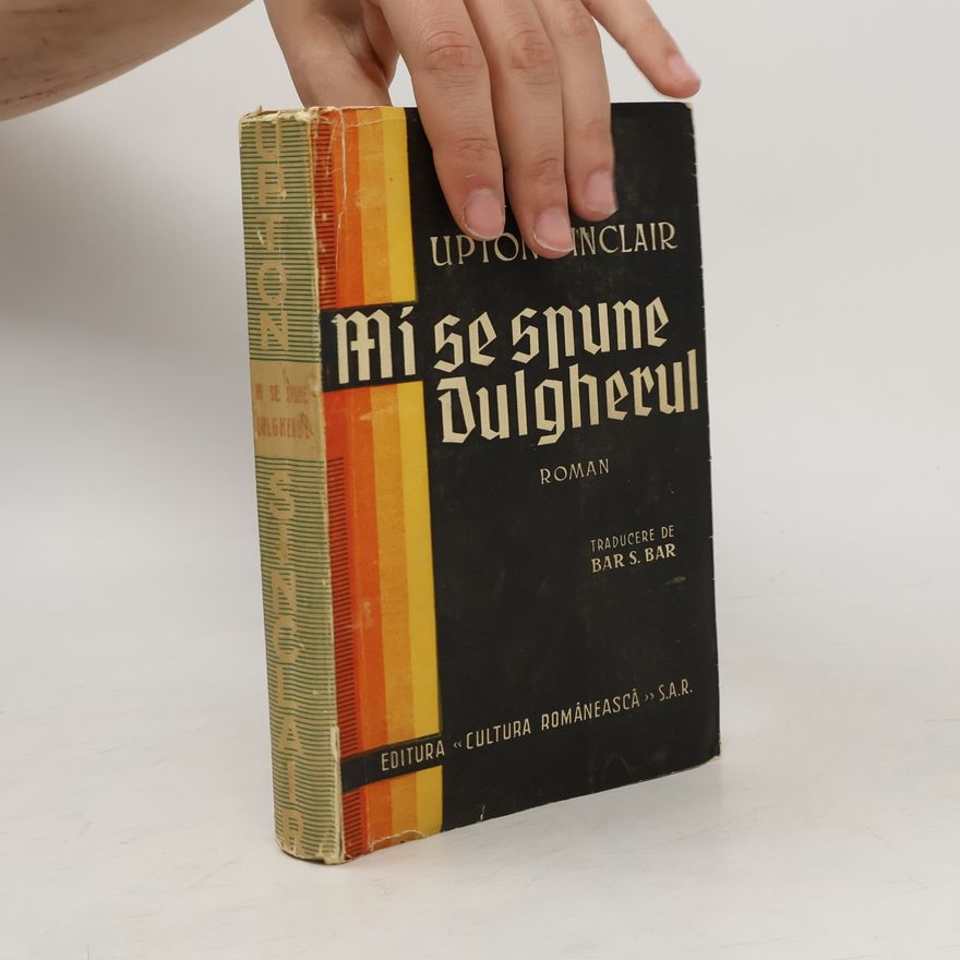 Upton Sinclair Mi se spune Dulgherul