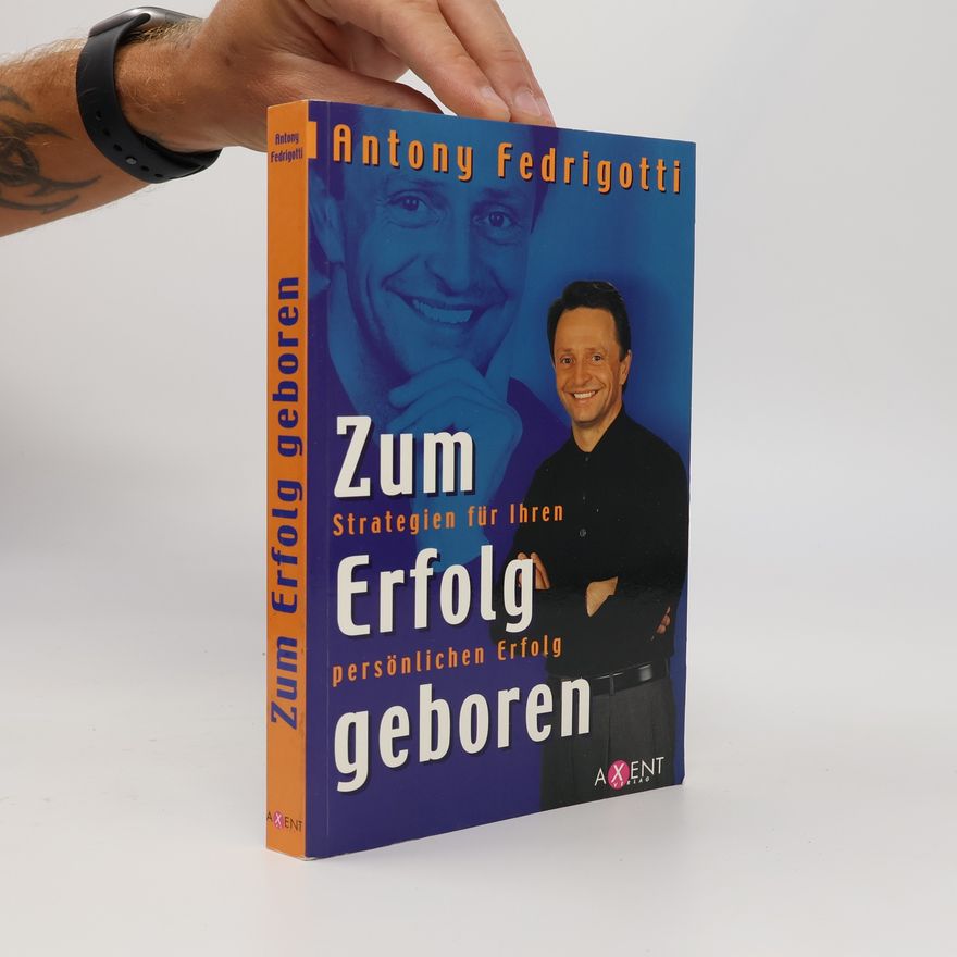 Antony Fedrigotti Zum Erfolg geboren